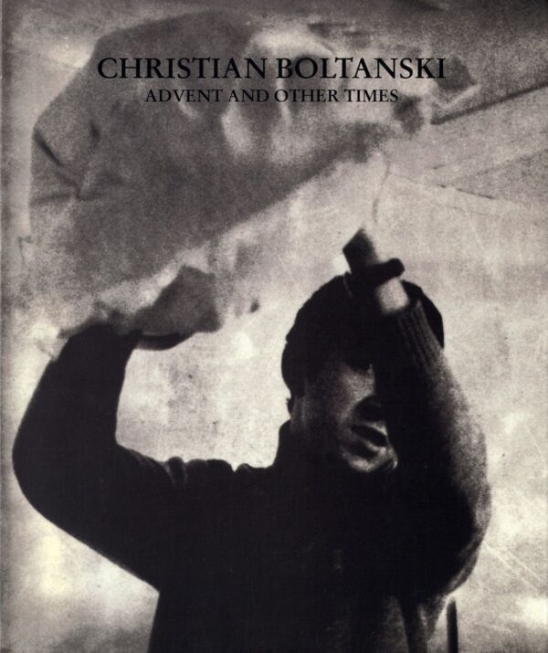 Christian Boltanski. Advent and Other Times