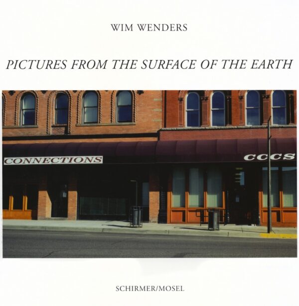 Wim Wenders. Pictures from the Surface of the Earth