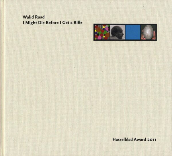 Walid Raad. I Might Die Before I Get a Rifle