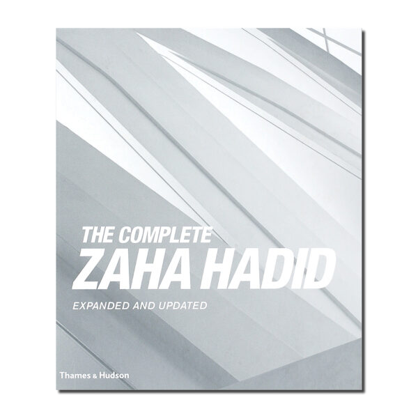 The Complete Zaha Hadid. Expanded and Updated