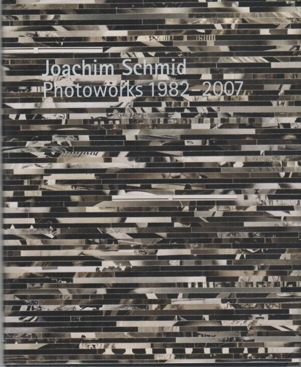 Joachim Schmid. Photoworks 1982-2007