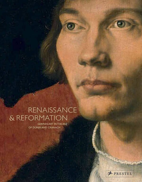 Renaissance and Reformation. German Art in the Age of Durer and Cranach