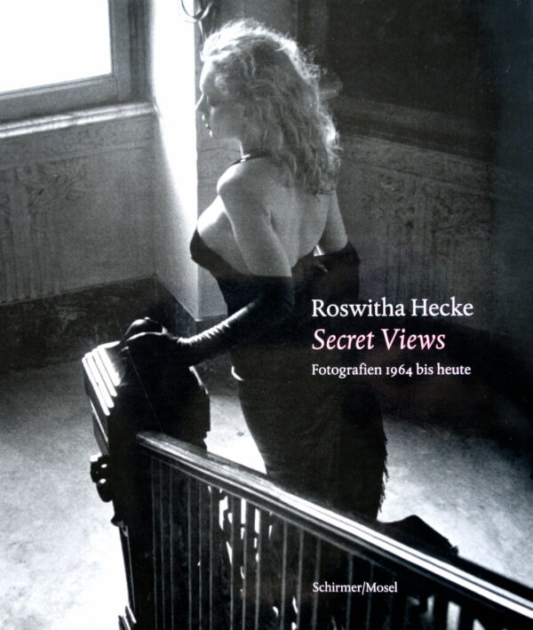 Roswitha Hecke. Secret Views. Fotografien 1964 Bis Heute