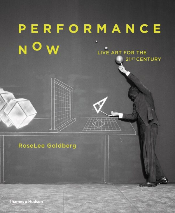 Performance Now. Live Art for the Twenty-First Century