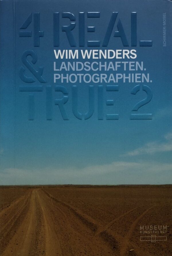 Wim Wenders. 4 Real & True 2. Landscapes