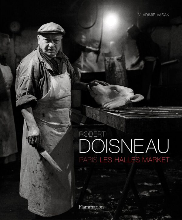 Robert Doisneau. Paris: Les Halles Market