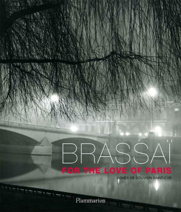 Brassaï. For the Love of Paris