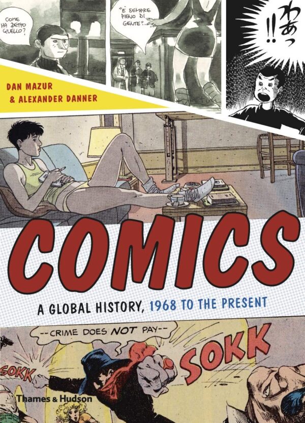 Dan Mazur, Alexander Danner. Comics A Global History, 1968 to the Present