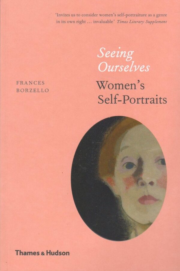 Frances Borzello. Seeing Ourselves: Women's Self Portraits