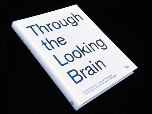 Through the Looking Brain. A Swiss Collection of Conceptual Photography