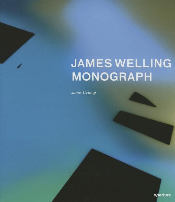 James Welling. Monograph