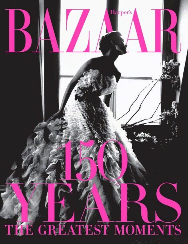 Harper's Bazaar: 150 Years. The Greatest Moments