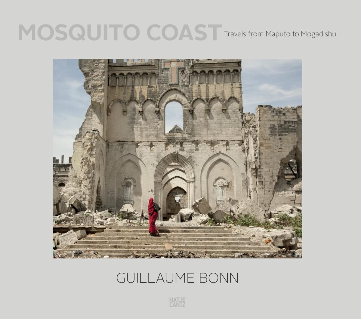 Guillaume Bonn: Mosquito Coast: Travels from Maputo to Mogadishu