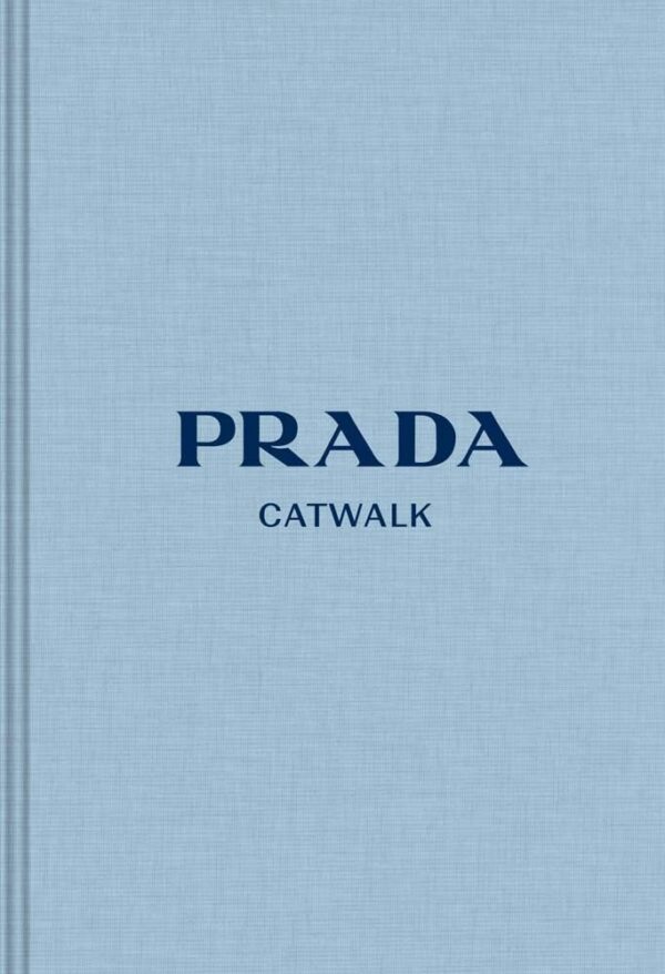 Prada Catwalk. The Complete Collections