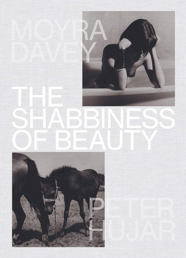 Moyra Davey & Peter Hujar. The Shabbiness of Beauty