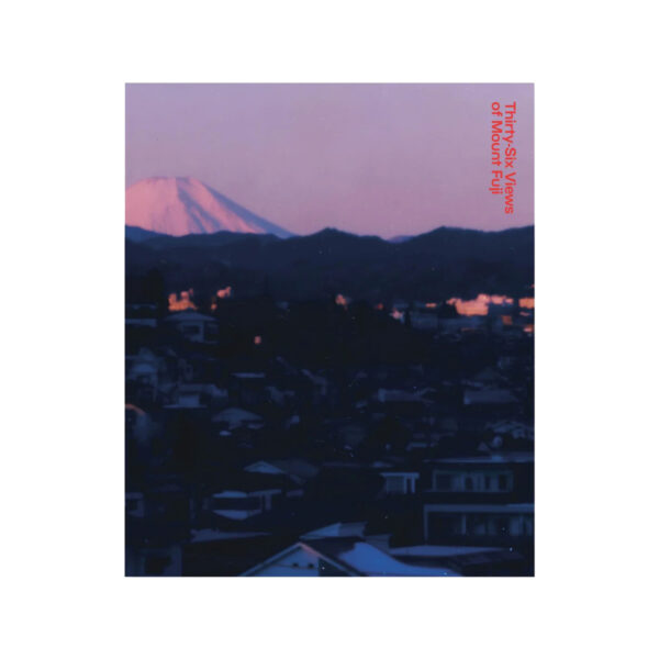 Takashi Homma. Thirty-Six Views of Mount Fuji (Signed Copy)