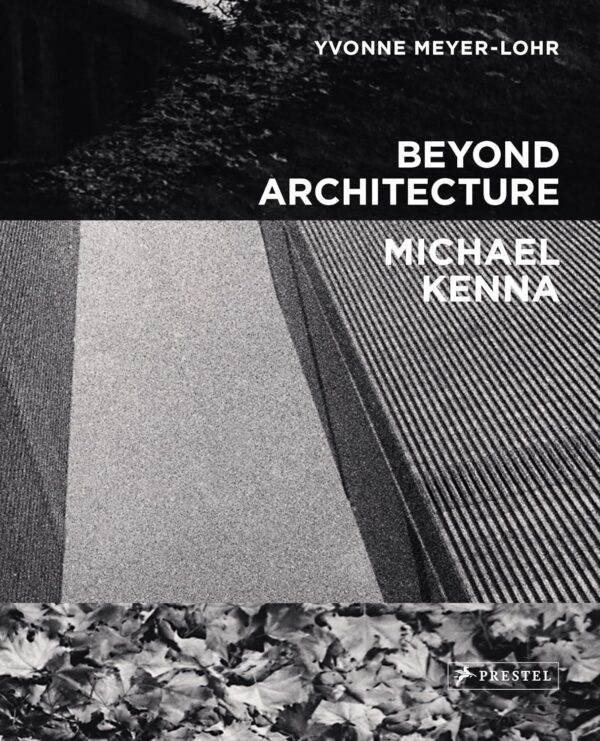 Beyond Architecture by Michael Kenna