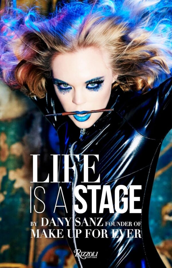 Ellen von Unwerth. Life Is a Stage by Dany Sanz Founder of Make Up For Ever