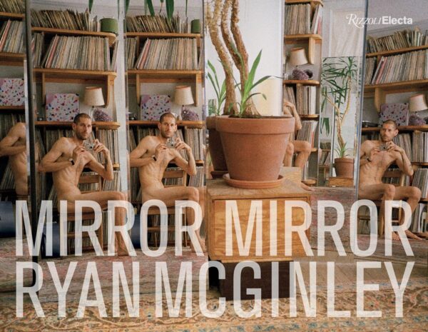 Ryan McGinley. Mirror Mirror