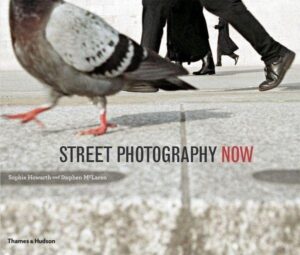 Sophie Howarth, Stephen McLaren. Street Photography Now
