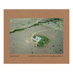 Stephen Shore. Topographies: Aerial Surveys of the American Landscape