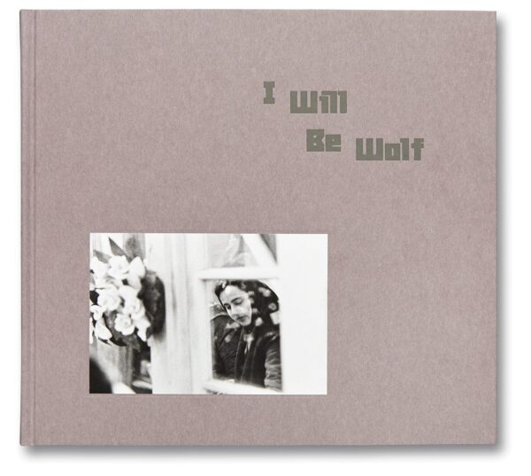Bertien van Manen. I Will Be Wolf