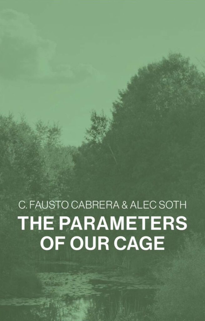 C. Fausto Cabrera & Alec Soth. The Parameters of Our Cage