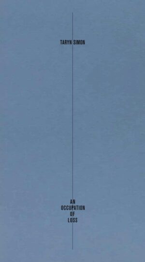 Taryn Simon. An Occupation of Loss