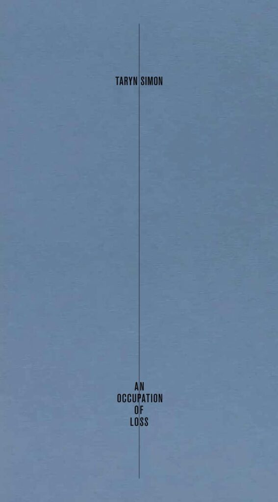 Taryn Simon. An Occupation of Loss