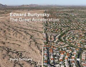Edward Burtynsky. The Great Acceleration