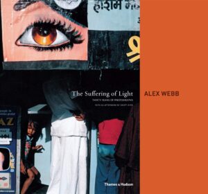 Alex Webb. The Suffering of Light