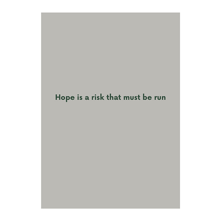 Robert Adams. Hope is a risk that must be run
